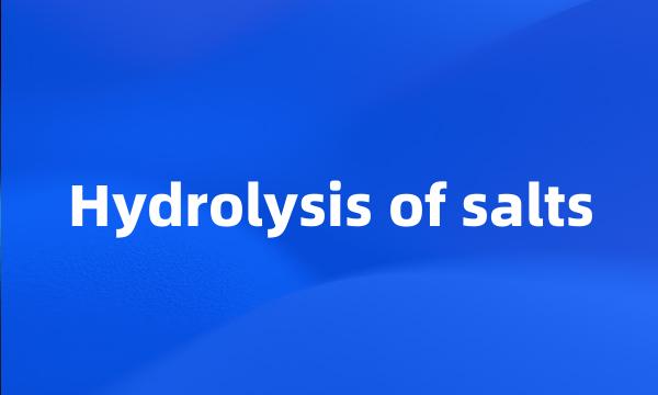 Hydrolysis of salts