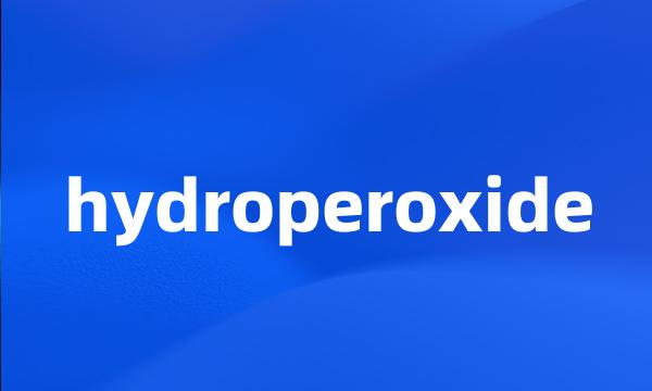 hydroperoxide