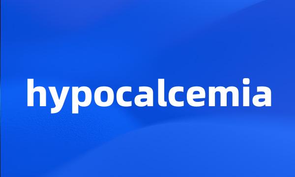 hypocalcemia