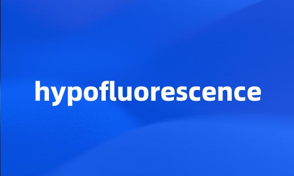 hypofluorescence