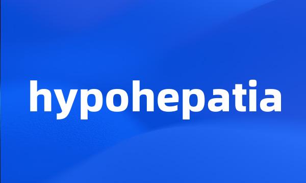 hypohepatia