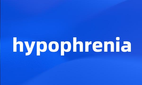 hypophrenia