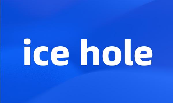 ice hole