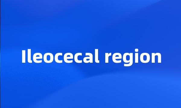 Ileocecal region