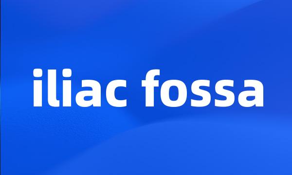 iliac fossa