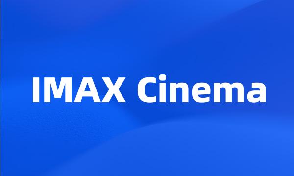 IMAX Cinema