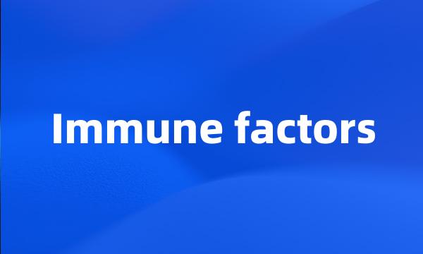 Immune factors