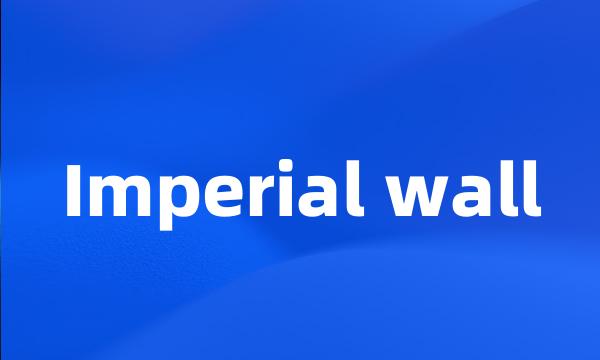 Imperial wall