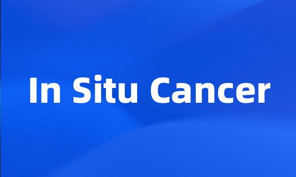 In Situ Cancer