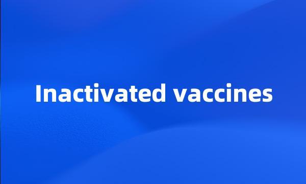 Inactivated vaccines