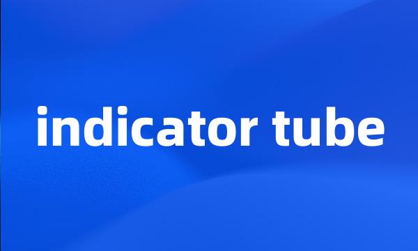 indicator tube