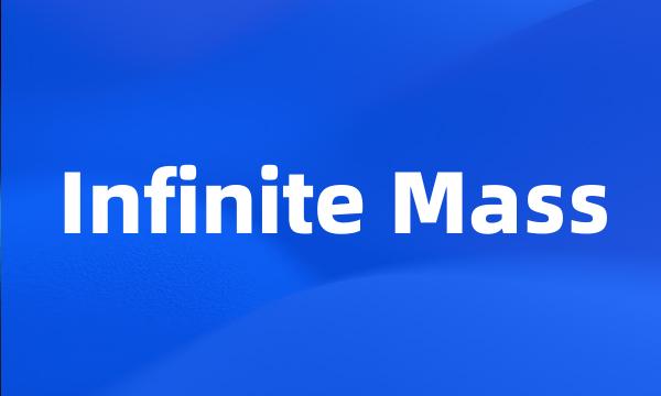 Infinite Mass