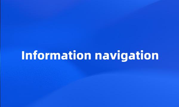 Information navigation