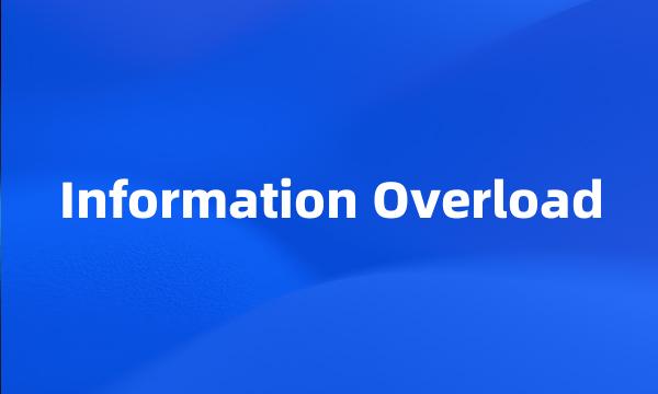 Information Overload