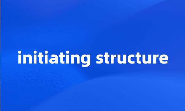 initiating structure