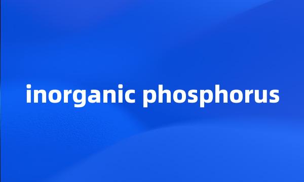 inorganic phosphorus