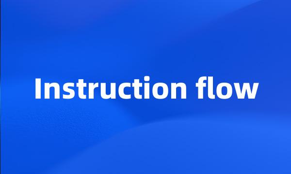 Instruction flow