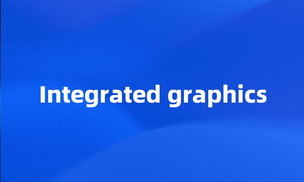 Integrated graphics