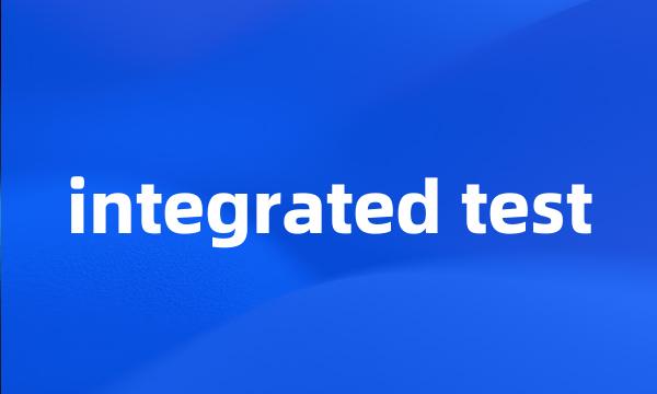 integrated test