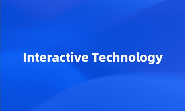 Interactive Technology