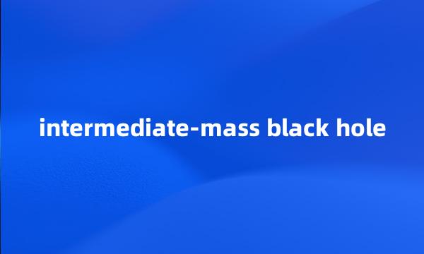 intermediate-mass black hole