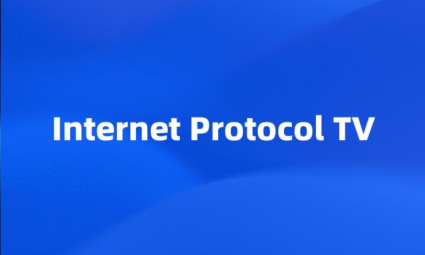 Internet Protocol TV