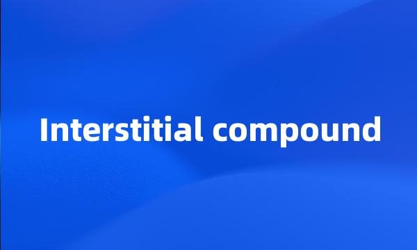 Interstitial compound