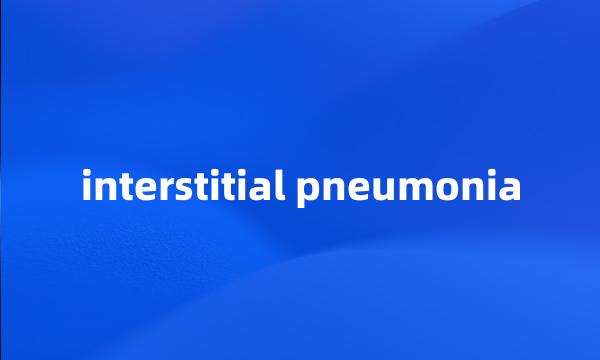 interstitial pneumonia