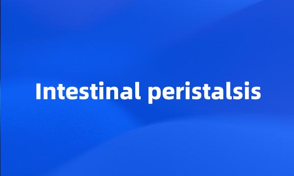 Intestinal peristalsis