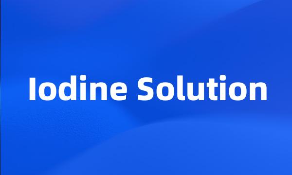 Iodine Solution