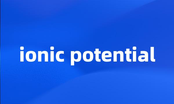 ionic potential