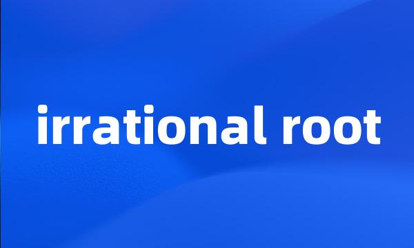 irrational root