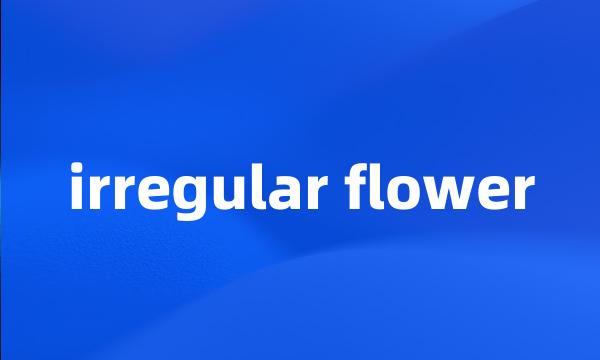 irregular flower