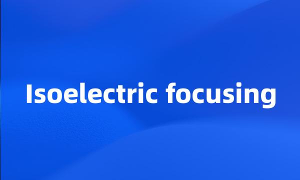 Isoelectric focusing