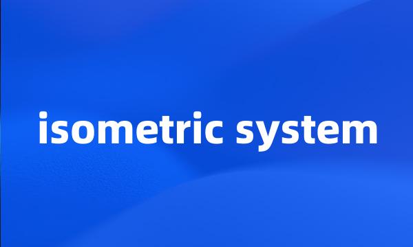 isometric system