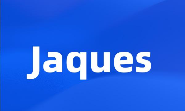 Jaques