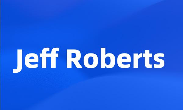 Jeff Roberts