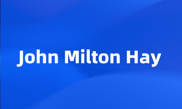 John Milton Hay