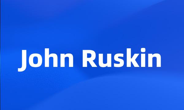 John Ruskin