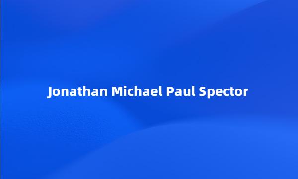 Jonathan Michael Paul Spector