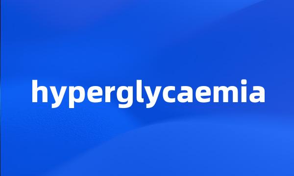 hyperglycaemia