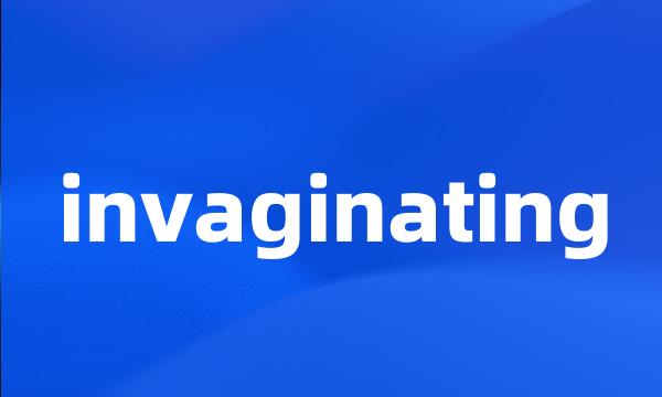 invaginating