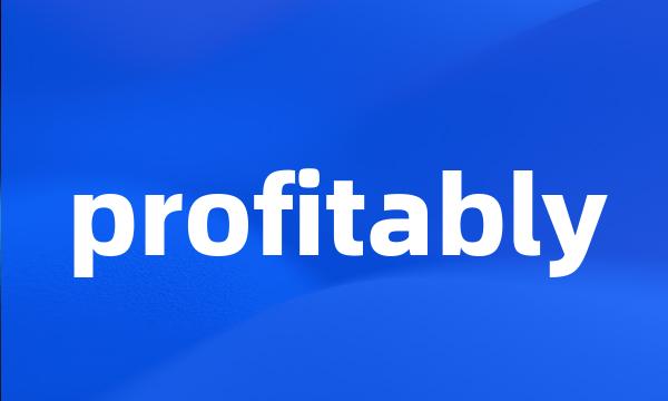 profitably