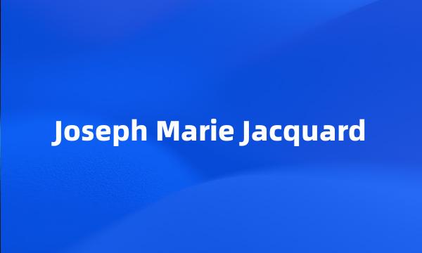 Joseph Marie Jacquard