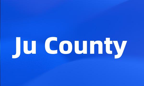 Ju County