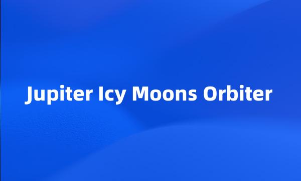 Jupiter Icy Moons Orbiter