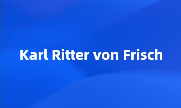 Karl Ritter von Frisch