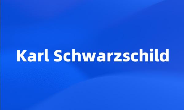 Karl Schwarzschild