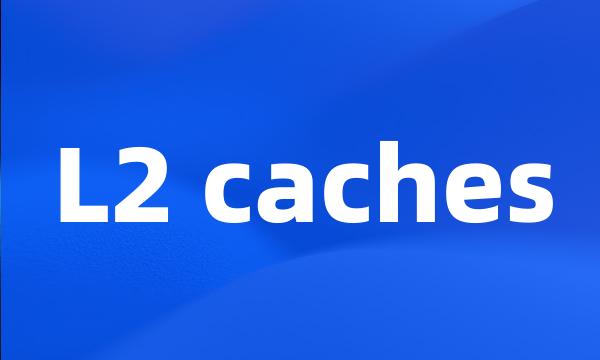 L2 caches