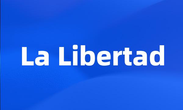 La Libertad